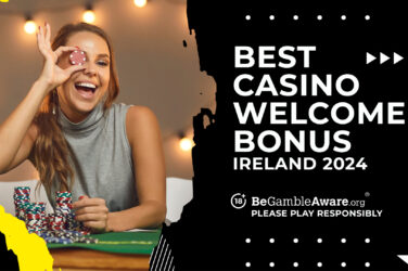 Best casino welcome bonus for Irish players 2024