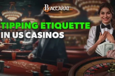 The Baccarat Player’s Guide to Tipping in American Casinos